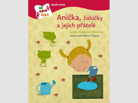 Anička, žabičky a jejich přátelé aneb každá holka touží být tak trochu princeznou Anička, žabičky a jejich přátelé aneb každá holka touží být tak trochu princeznou