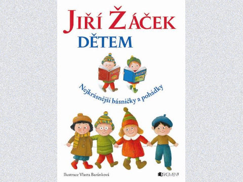 Jiří Žáček: Dětem. Nejkrásnější básničky a pohádky