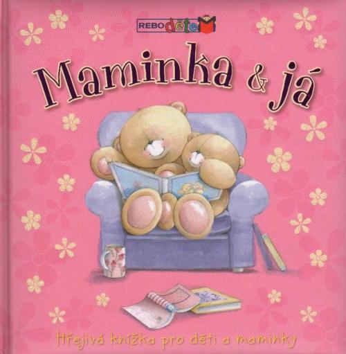 Obrázek ke článku Maminka a já aneb Hřejivá knížka pro děti a maminky